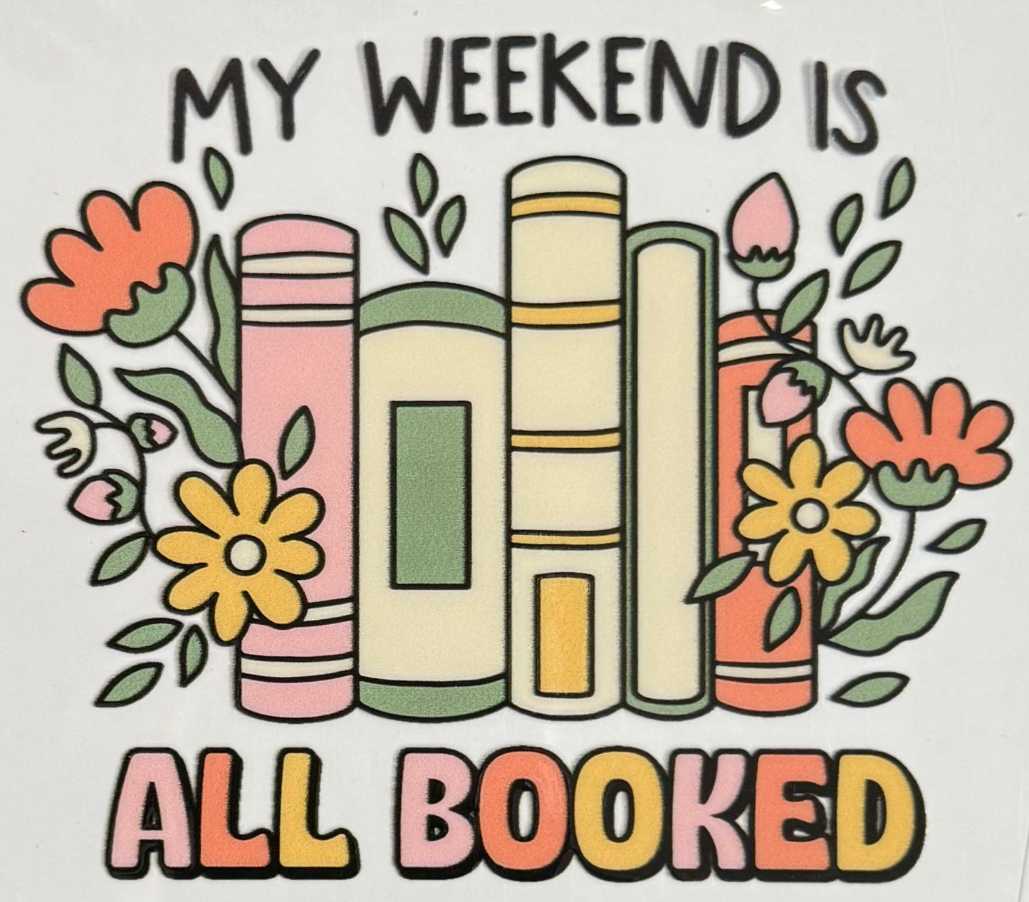 My Weekend is All Booked CYO 16oz Glass Can Only*