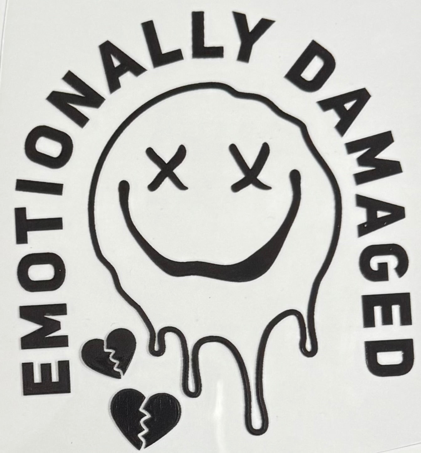 Emotionally Damaged CYO 16oz Glass Can Only*