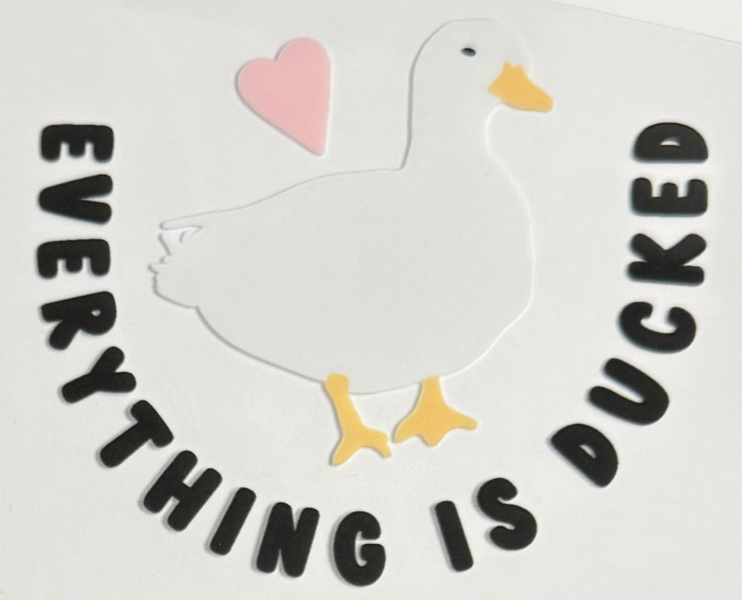 Everything is Ducked CYO 16oz Glass Can Only*