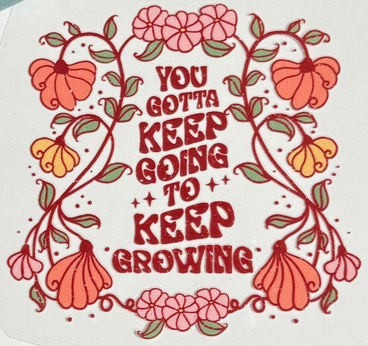 Keep Going to Keep Growing CYO 16oz Glass Can Only*