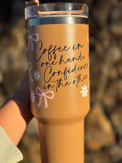 40oz Coffee in one hand, Confidence in the other Tan Tumbler