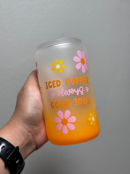 16oz Floral Iced Coffee is Always a Good Idea Frosted Gradient Orange Glass Can Only