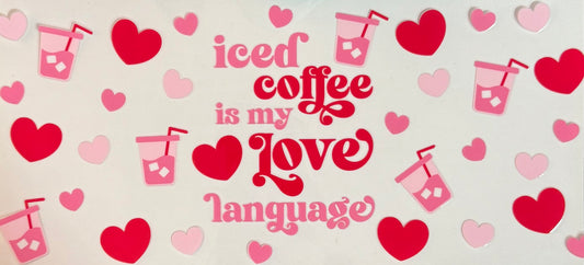 Iced Coffee is my Love Language CYO 16oz Glass Can Only*